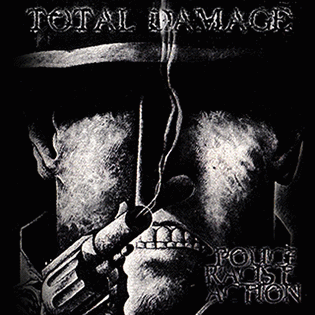 Total Damage : Police Racist Action Total Damage : Police Racist Action